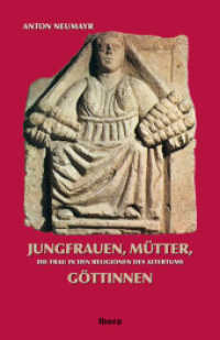 Jungfrauen, Mütter, Göttinnen : Die Frau in der Geschichte der Religionen des Altertums （2012. 224 S. m. Abb. 220 mm）