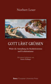 Gott lässt grüßen : Wider die Anmaßung des Reduktionismus und Evolutionismus. Mit e. Geleitw. v. Anton Zeilinger （2013. 144 S. 205 mm）