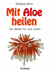 Mit Aloe heilen : Gewebe-Therapie, Aloe-Therapie, Agaven-Heilsystem. Die Wende für viele Leiden （17., überarb. Aufl., erw. Aufl. 2004. 128 S. 6 ganzs. farb. Taf.）