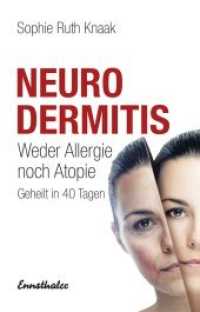 Neurodermitis : Weder Allergie noch Atopie. Geheilt in 40 Tagen （6. Aufl. 2017. 204 S. 21 cm）