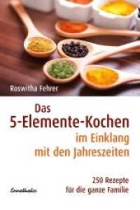 Das 5-Elemente-Kochen im Einklang mit den Jahreszeiten : 250 Rezepte f&uuml;r die ganze Familie （7. Aufl. 2017. 296 S. 24 cm）