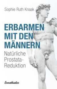 Erbarmen mit den Männern : Natürliche Prostata-Reduktion （6. Aufl. 2016. 160 S. 21 cm）