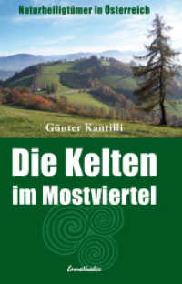 Die Kelten im Mostviertel : Naturheiligtümer in Österreich. Das Wiesbergland zwischen Waidhofen an der Ybbs und St. Leonhard am Wald （2007. 172 S. zahlt. farb. Fotos u. Abb. 21 cm）