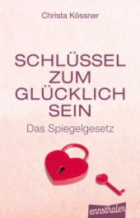 Schlüssel zum Glücklich-Sein : Das Spiegelgesetz （10. Aufl. 2024. 114 S. 210 mm）