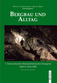 Bergbau und Alltag : 7. Internationaler Montanhistorischer Kongress, Tagungsband 2008 （2009. 336 S. m. 51 Abb. 23,5 cm）