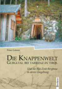 Der Historische Bergbau in der Region Gurgltal in Tirol : ... sowie ein Besuch in der Knappenwelt Tarrenz （2011. 104 S. m. farb. Abb. 21 cm）