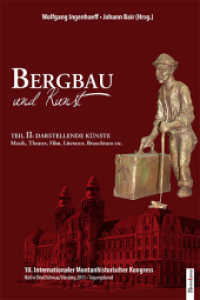 Bergbau und Kunst Tl.2 : Darstellende K&uuml;nste (Musik, Theater, Film, Literatur, Brauchtum etc.). 10. Internationaler Montanhistorischer Kongress Hall in Tirol/Schwaz/Sterzing 2011. Tagungsband （1. Aufl. 2012. 324 S. m. Farb- u. SW-Abb. 23 cm）