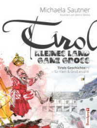 Tirol - Kleines Land ganz groß : Tirols Geschichte(n) für Klein und Groß erzählt （2., überarb. Aufl. 2019. 140 S. 69 Farbzeichn. 21 cm）