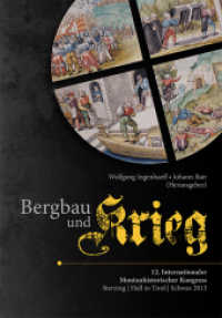 Bergbau und Krieg : 12. Internationaler Montanhistorischer Kongress. Sterzing / Hall in Tirol / Schwaz 2013 （NED. 2014. 352 S. 23.5 cm）