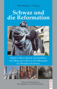 Schwaz und die Reformation : Martin Luthers Spuren und Einflüsse auf Alltag und Leben in der Silberstadt vor 500 Jahren bis heute. （2017. 140 S. 65 Abb. 201 mm）