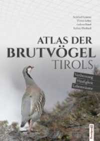 Atlas der Brutvögel Tirols : Verbreitung, Häufigkeit, Lebensräume （2022. 638 S. Fotografien, Tabellen, Karten. 280 cm）