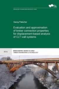 Evaluation and approximation of timber connection properties for displacement-based analysis of CLT wall systems (Timber Engineering & Technology .6) （2017. 352 S. 22.5 cm）