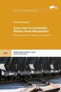 Smart data for sustainable Railway Asset Management : Railway Track: Assessment - Aggregation - Asset Management (Railway Research .3) （2018. 139 S. 22.5 cm）