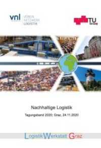 Nachhaltige Logistik : Tagungsband 2020; Graz, 24.11.2020 (Logistik Werkstatt Graz) （2020. 172 S. 22.5 cm）