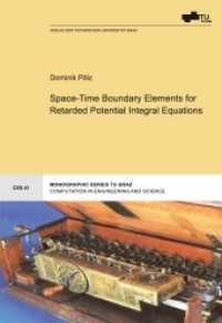Space-Time Boundary Elements for Retarded Potential Integral Equations (Monographic Series TU Graz) （2021. 128 S. 22.5 cm）