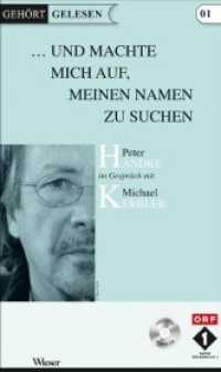 . . . und machte mich auf, meinen Namen zu suchen, 1 Audio-CD : Peter Handke im Gespräch mit Michael Kerbler. 72 Min. (Gehört Gelesen 1) （2007. 22 cm）