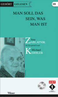 Man soll das sein, was man ist, m. 1 Audio-CD : Ana Zablatnik im Gespräch mit Michael Kerbler (Gehört Gelesen 8) （2010. 60 S. 22 cm）