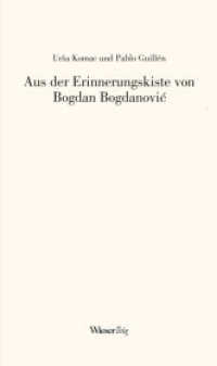 Aus der Erinnerungskiste von Bogdan Bogdanovic （2010. 97 S. 22 cm）