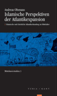 Islamische Perspektiven der Atlantikexpansion, 2 Halbbde. : 1. Der islamische Atlantikraum des mittelalterlichen Abendlandes / 2. Islamische und christliche Atlantikerkundung im Mittelalter （2013. 360 S. 200 mm）