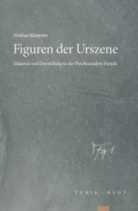 Figuren der Urszene : Material und Darstellung in der Psychoanalyse Freuds （2013. 423 S. 24 cm）