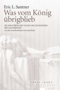 Was vom König übrigblieb : Die zwei Körper des Volkes und die Endspiele der Souveränität （2015. 349 S. 24 cm）