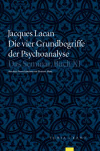 Die vier Grundbegriffe der Psychoanalyse : Das Semniar, Buch XI （2017. 307 S. 24 cm）