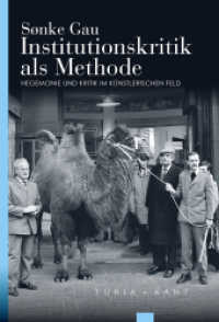 Institutionskritik als Methode : Hegemonie und Kritik im künstlerischen Feld （2017. 539 S. 24 cm）