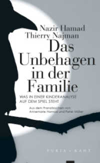 Das Unbehagen in der Familie : Was in einer Kinderanalyse auf dem Spiel steht （2017. 214 S. 20 cm）