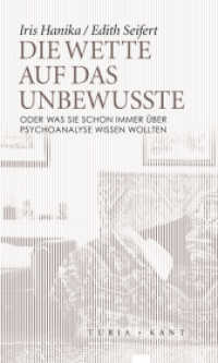 Die Wette auf das Unbewusste : oder Was Sie schon immer über Psychoanalyse wissen wollten (Neue Subjektile) （Überarb. Neuausg. 2021. 203 S. 20 cm）