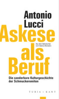 Askese als Beruf : Die sonderbare Kulturgeschichte der Schmuckeremiten (ifk lectures & translations) （2019. 139 S. 20 cm）
