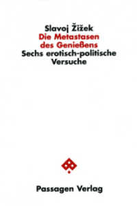 Die Metastasen des Genießens : Sechs erotisch-politische Versuche (Passagen Philosophie) （2. Auflage. 2008. 232 S. 23.5 cm）