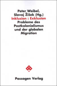Inklusion : Exklusion : Probleme des Postkolonialismus und der globalen Migration (Passagen Forum) （2010. 200 S. 23.5 cm）