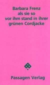 als sie so vor ihm stand in ihrer grünen Cordjacke : Gedichte. Mit Zeichnungen von Thomas Rösch (Passagen Literatur) （2010. 96 S. 20.8 cm）