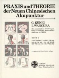 Konstitutionslehre, Krankheitslehre, Bewegungslehre : Die traditionell chinesische Lehre von den Wechselwirkungen im K&ouml;rper . . .. Mit 50 Behandl.-Anl. in Wort u. Bild (Praxis und Theorie der Neuen Chinesischen Akupunktur) （3., erg. u. &uuml;berarb. Aufl.）