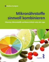 Mikronährstoffe sinnvoll kombinieren : Basen, Vitamine und Mineralstoffe kritisch unter der Lupe （2012. 280 S. durchgehend farbig, zahlr. Abb. und Tab. 21 cm）