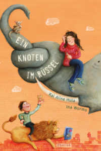Ein Knoten im Rüssel （2015. 64 S. 26 Farbabb. 24 cm）