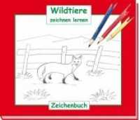 Wildtiere zeichnen lernen : Ein Zeichen- und Malbuch （3. Aufl. 2006. 24 S. 10 Farbzeichn., 10 SW-Zeichn. 24 x 28 cm）