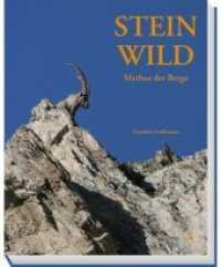 Steinwild : Mythos der Berge （2012. 192 S. 300 Abb. 28 cm）