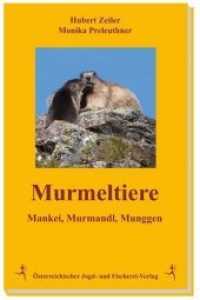 Murmeltiere : Mankei, Murmandl, Munggen （2015. 160 S. 100 Abb. 21.5 cm）