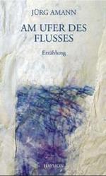Am Ufer des Flusses : Erz&auml;hlung