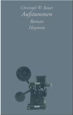 Aufstummen : Teile daraus wurden mit dem Kelag-Publikumspreis der Tage der deutschsprachigen Literatur 2002 ausgezeichnet. Roman