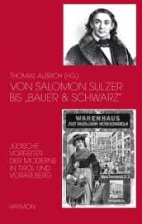 Von Salomon Sulzer bis 'Bauer & Schwarz' : Jüdische Vorreiter der Moderne in Tirol und Vorarlberg （zahlreiche s/w-Abbildungen. 2009. 392 S. m. 80 Abb. 23 cm）