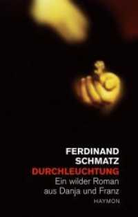 Durchleuchtung : Ein wilder Roman aus Danja und Franz （2007. 304 S. 210 mm）