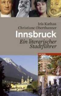 Innsbruck : Ein literarischer Stadtführer （vierfarbig. 2009. 252 S. m. farb. Pln. u. zahlr. z. Tl. farb. Abb. 22）