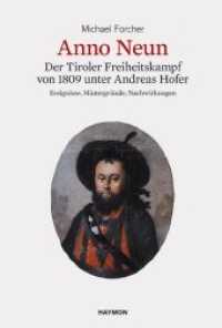 Anno Neun : Der Tiroler Freiheitskampf von 1809 unter Andreas Hofer. Ereignisse, Hintergründe, Nachwirkungen （3. Aufl. 2013. 136 S. 234 mm）