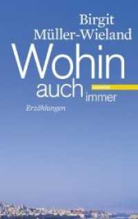 Wohin auch immer : Erzählungen （2009. 176 S. 205 mm）