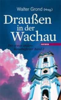 Draußen in der Wachau Bd.2 : Der etwas andere Reisebegleiter (Draußen in der Wachau Bd.2) （zahlreiche s/w-Abbildungen. 2012. 176 S. m. Fotos. 20.5 cm）