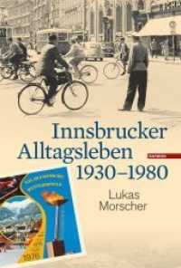 Innsbrucker Alltagsleben 1930-1980 (Veröffentlichungen des Innsbrucker Stadtarchivs, Neue Folge 50) （2. Aufl. 2023. 256 S. m. zahlr. Farbabb. 245 mm）