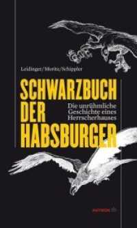 Schwarzbuch der Habsburger : Die unrühmliche Geschichte eines Herrscherhauses (HAYMON TASCHENBUCH 22) （6. Aufl. 2022. 286 S. 190 mm）