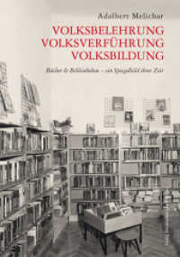 Volksbelehrung, Volksverführung, Volksbildung : Bücher und Bibliotheken - Spiegelbild ihrer Zeit （2010. 400 S. mit Abb. 21 cm）
